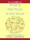 What Is Not Yours Is Not Yours